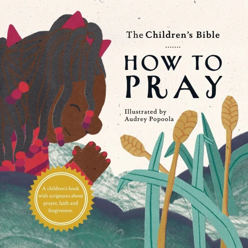 The Children's Bible: How To Pray