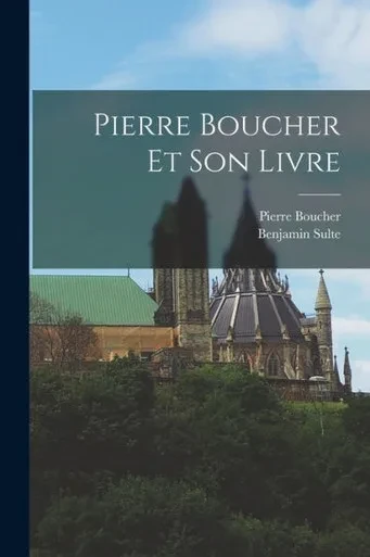 Pierre Boucher Et Son Livre (French Edition)