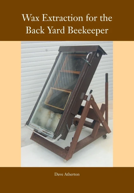 Wax Extraction For The Back Yard Beekeeper - 9781912271948