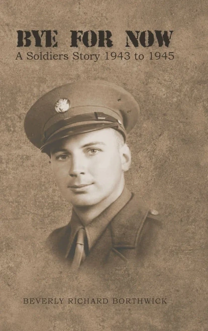 Bye For Now: A Soldiers Story 1943 To 1945 - 9781954886193