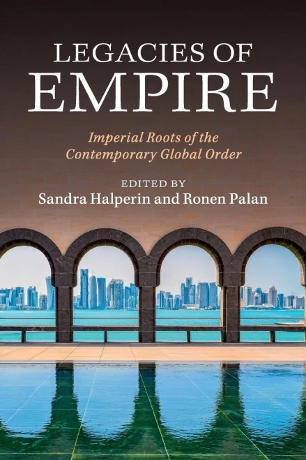 Legacies Of Empire: Imperial Roots Of The Contemporary Global Order