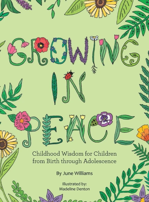 Growing In Peace: Childhood Wisdom For Children From Birth Through Adolescence
