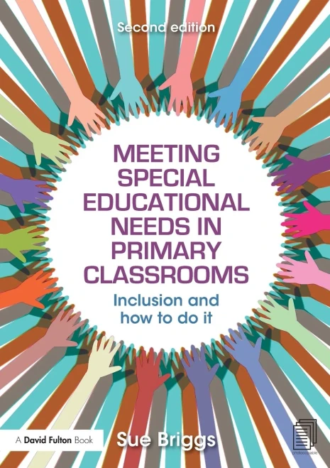Meeting Special Educational Needs In Primary Classrooms: Inclusion And How To Do It