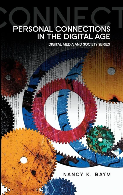 Personal Connections In The Digital Age (Digital Media And Society)