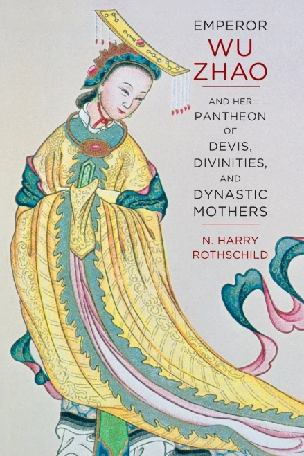 Emperor Wu Zhao And Her Pantheon Of Devis, Divinities, And Dynastic Mothers (The Sheng Yen Series In Chinese Buddhist Studies)