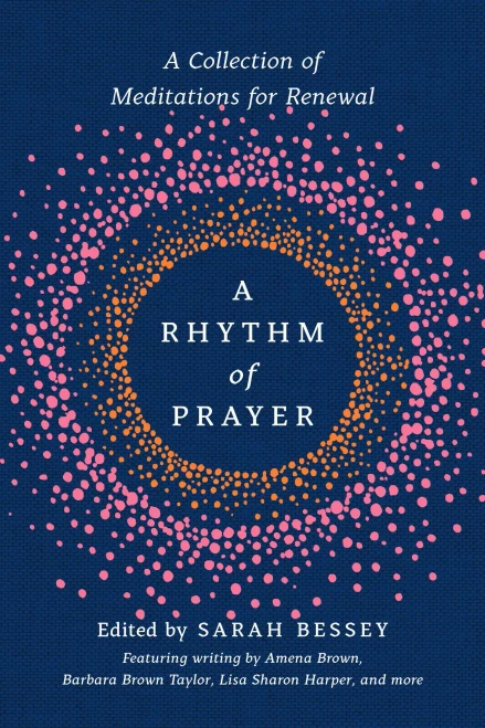 A Rhythm Of Prayer: A Collection Of Meditations For Renewal