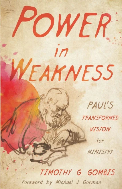 Power In Weakness: Paul’S Transformed Vision For Ministry