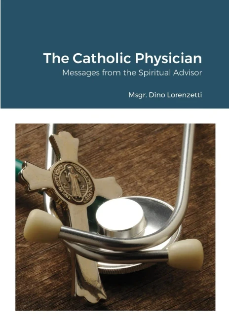 The Catholic Physician: Messages From The Spiritual Advisor
