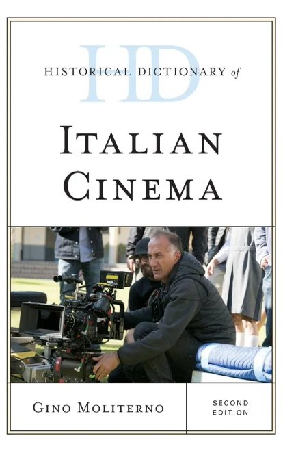 Historical Dictionary of Italian Cinema (Historical Dictionaries of Literature and the Arts)