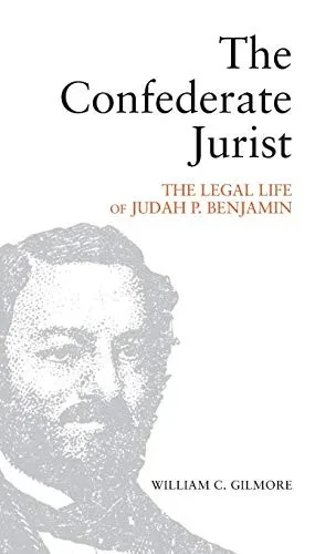 The Confederate Jurist: The Legal Life Of Judah P. Benjamin