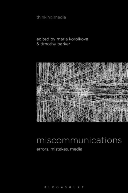 Miscommunications: Errors, Mistakes, Media (Thinking Media)