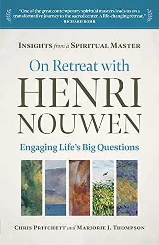 On Retreat With Henri Nouwen: Engaging Life'S Big Questions