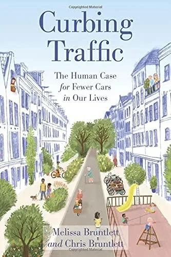 Curbing Traffic: The Human Case For Fewer Cars In Our Lives