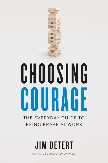 Choosing Courage: The Everyday Guide To Being Brave At Work