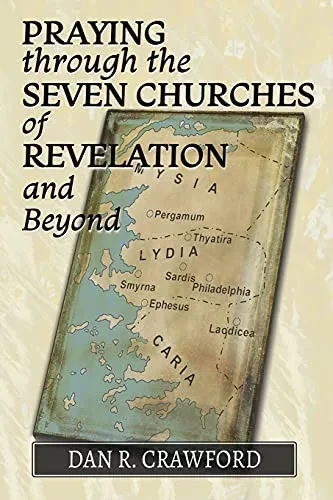 Praying Through The Seven Churches Of Revelation And Beyond