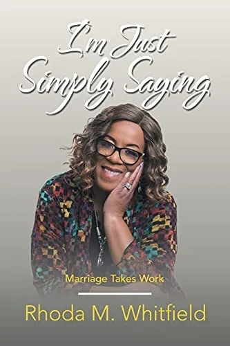 I'M Just Simply Saying: Marriage Takes Work - 9781664229457