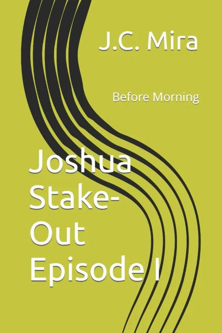 Joshua's Stake-Out Episode I: Before Morning