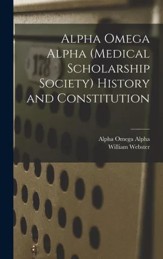 Alpha Omega Alpha (Medical Scholarship Society) History And Constitution