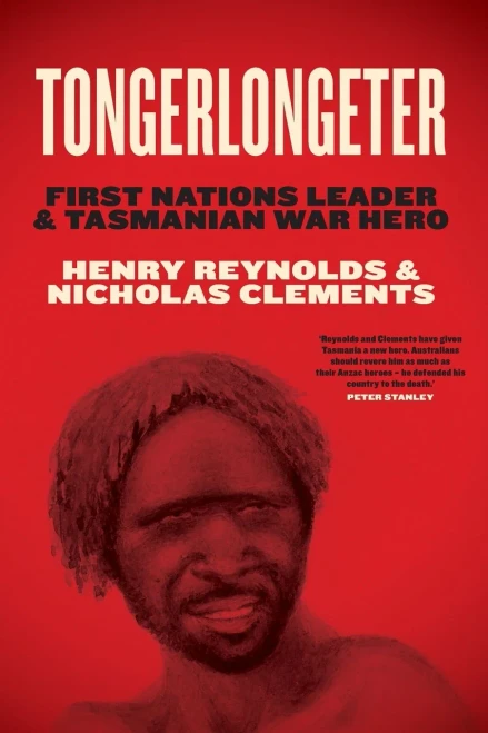 Tongerlongeter: First Nations Leader And Tasmanian War Hero