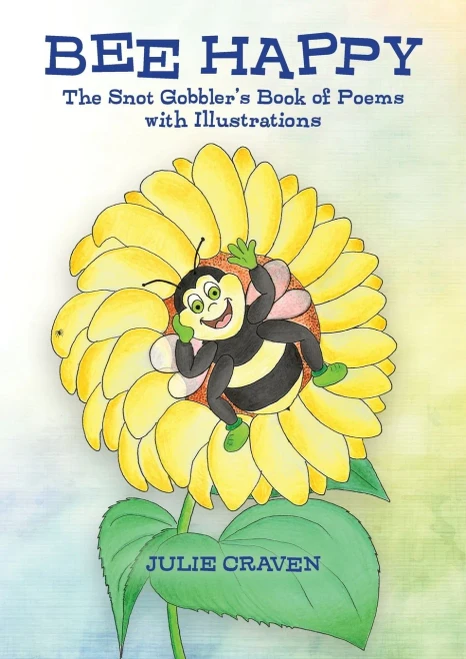 Bee Happy, The Snot Gobbler'S Book Of Poems - 9781838495206