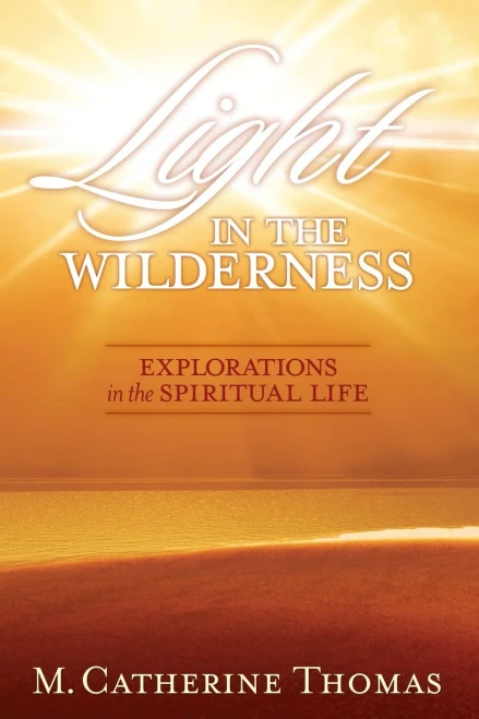 Light In The Wilderness: Explorations In The Spiritual Life