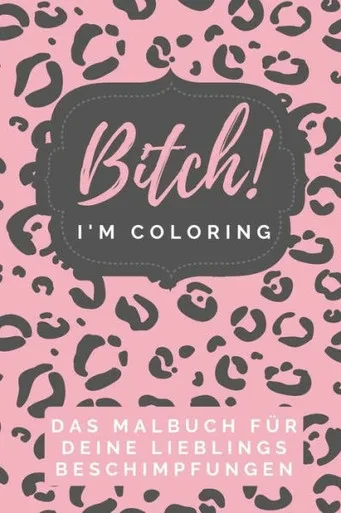 Bitch! I'M Coloring Das Malbuch Für Deine Lieblings Beschimpfungen: A5 Freches Schimpfwörter Malbuch Für Erwachsene | Cooles Buero Geschenk Für ... Entspannen Und Abreagieren (German Edition)