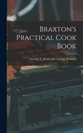 Braxton's Practical Cook Book