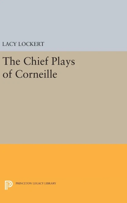 Chief Plays Of Corneille (Princeton Legacy Library, 2342)