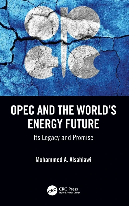 Opec And The World’S Energy Future: Its Legacy And Promise