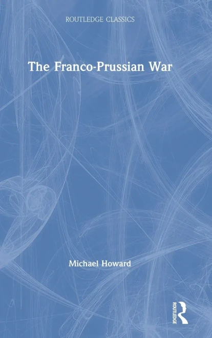 The Franco-Prussian War (Routledge Classics) - 9780367705312