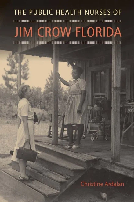 The Public Health Nurses Of Jim Crow Florida - 9780813068589