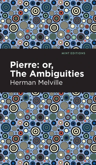 Pierre (Or, The Ambiguities) (Mint Editions) - 9781513205847