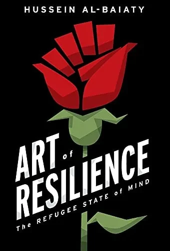 Art Of Resilience: The Refugee State Of Mind - 9781544521503