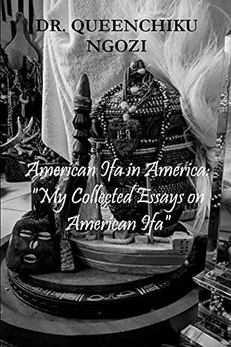 American Ifa In America: My Collected Essays On American Ifa