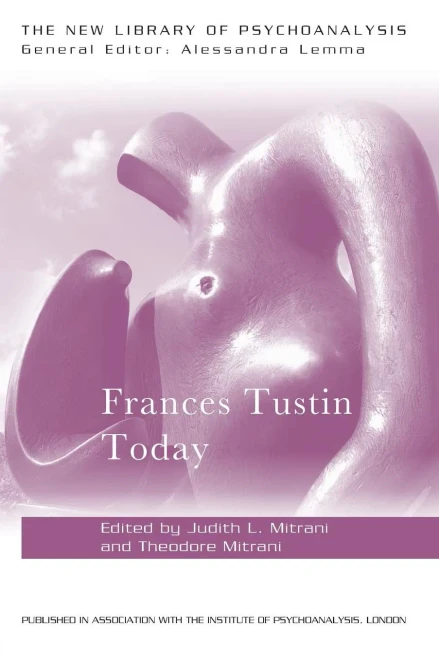 Frances Tustin Today (The New Library Of Psychoanalysis)