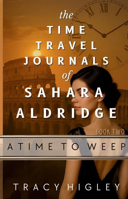 A Time To Weep (The Time Travel Journals Of Sahara Aldridge)