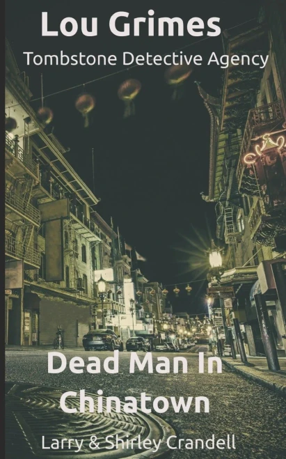 Lou Grimes Tombstone Detective Agency: Dead Man In Chinatown