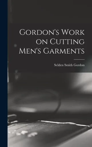 Gordon's Work On Cutting Men's Garments