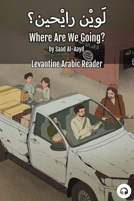 Where Are We Going?: Levantine Arabic Reader (Syrian Arabic)