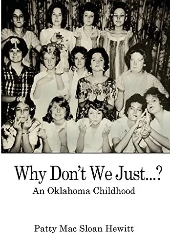 Why Don'T We Just...?: An Oklahoma Childhood - 9781950381777