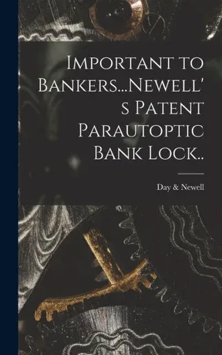 Important To Bankers...Newell's Patent Parautoptic Bank Lock..