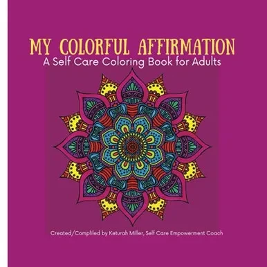 My Colorful Affirmation: A Self Care Coloring Book For Adults