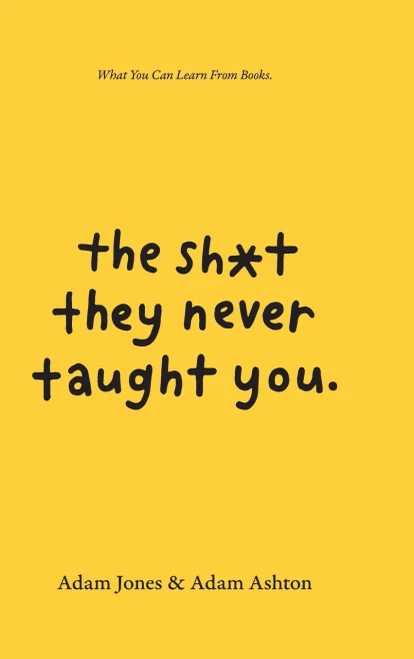 The Sh*T They Never Taught You: What You Can Learn From Books