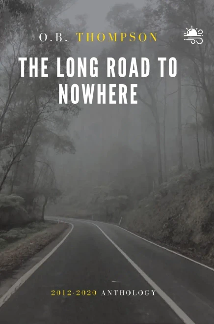 The Long Road To Nowhere: 2012-2020 Anthology - 9780645216110
