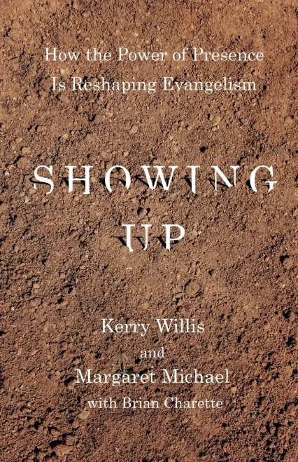 Showing Up: How The Power Of Presence Is Reshaping Evangelism