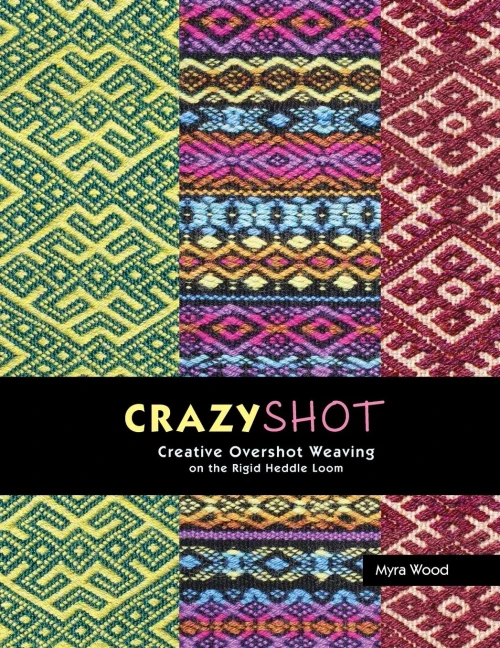 Crazyshot!-Creative Overshot Weaving On The Rigid Heddle Loom
