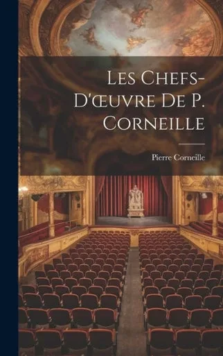 Les Chefs-D'Oeuvre De P. Corneille