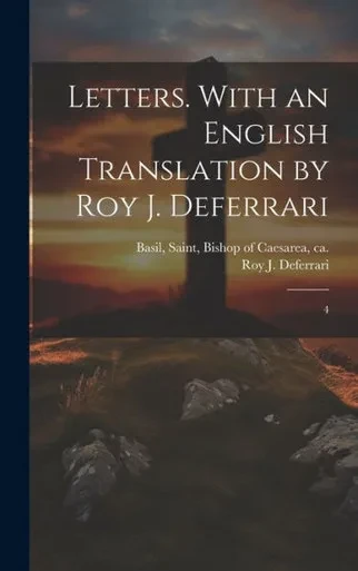 Letters. With An English Translation By Roy J. Deferrari: 4