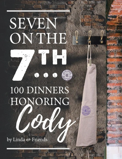 Seven On The 7Th... 100 Dinners Honoring Cody - 9781663217684