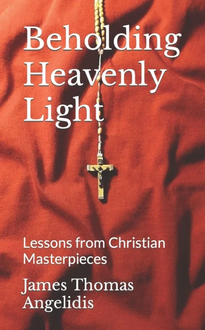 Beholding Heavenly Light: Lessons From Christian Masterpieces